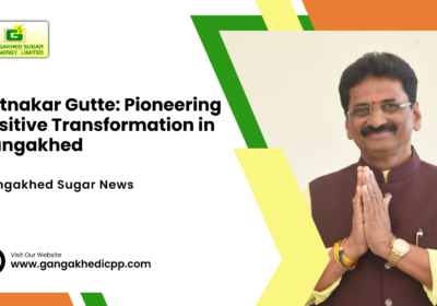 Ratnakar Gutte Pioneering Positive Transformation Gangakhed
